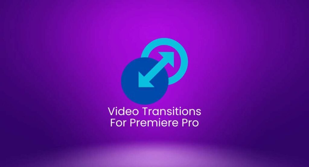 Free Video Transitions for Premiere Pro