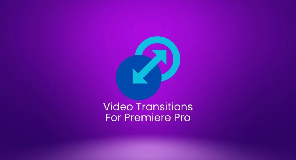 Free Video Transitions for Premiere Pro